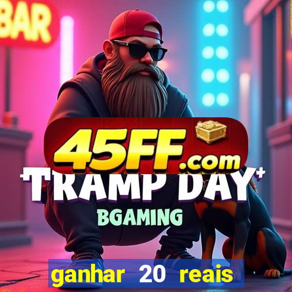 ganhar 20 reais agora no pix 2023